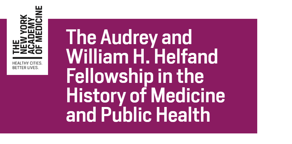 Audrey and William H. Helfand Fellowship 2018 (Funded)