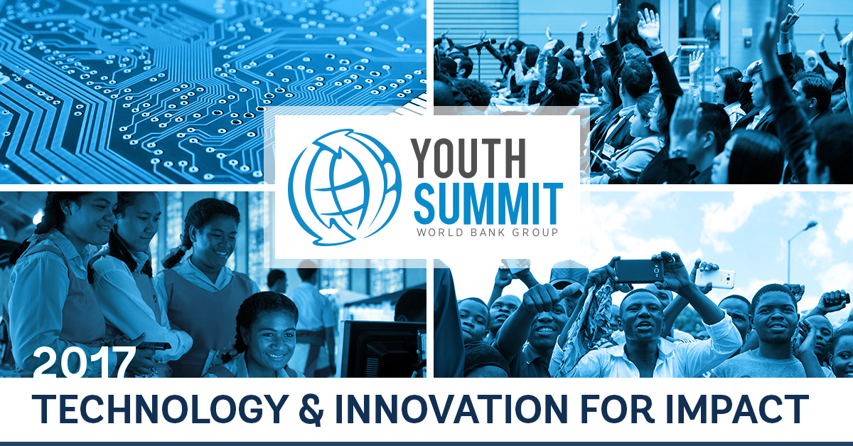 World Bank Group Youth Summit 2017 – Apply to Pitch Your Ideas in Washington DC!