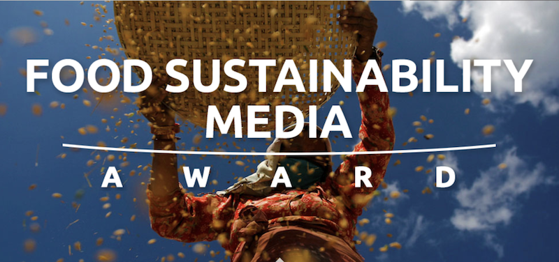 Food Sustainability Media Award 2018 (Win €10,000 Prize and a trip to Thomson Reuters Foundation Media Training)