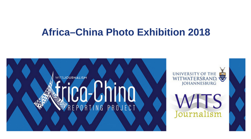 ACRP at Wits Journalism Africa–China Photo Exhibition 2018 (US$1,000 grant)