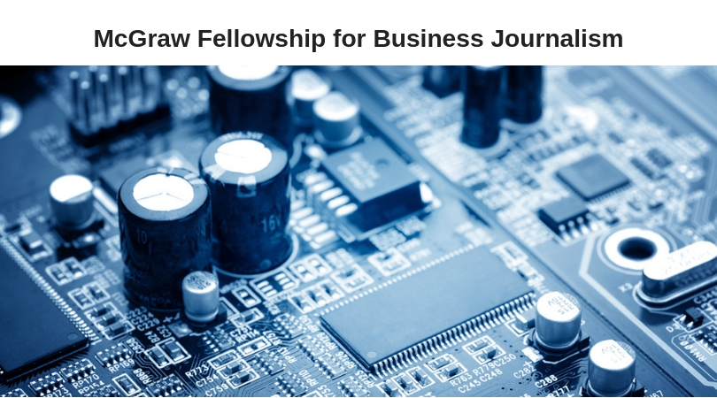 McGraw Fellowship for Business Journalism 2019 (Grants of up to $15,000)