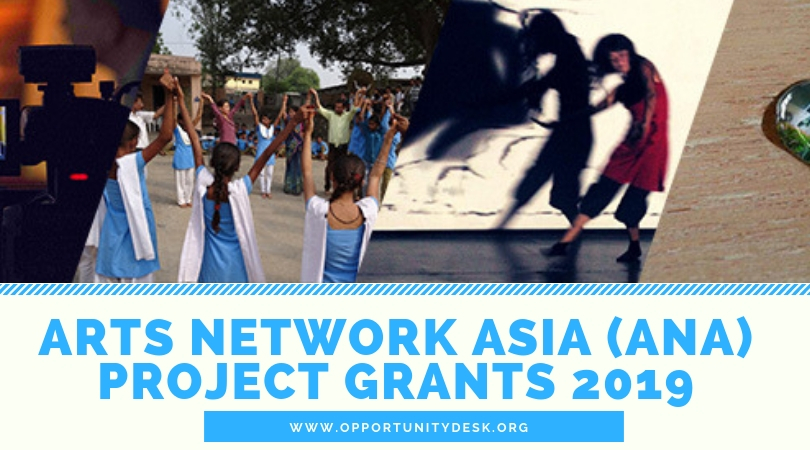 Arts Network Asia (ANA) Project Grants 2019 (Up to US$10,000)