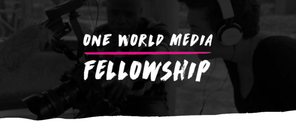 One World Media Fellowship 2019 for Journalists and Filmmakers (£1,000 grant)
