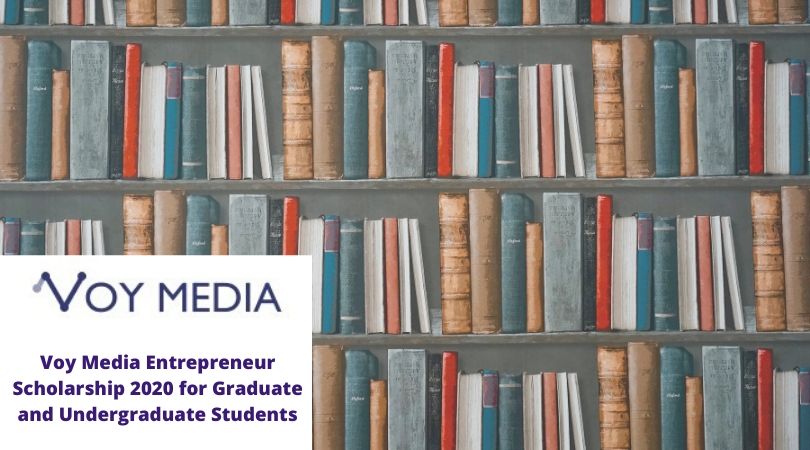 Voy Media Entrepreneur Scholarship 2020 for Graduate and Undergraduate Students
