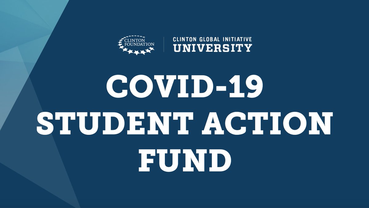 Clinton Global Initiative University (CGI U) COVID-19 Student Action Fund 2020 (up to $100,000)