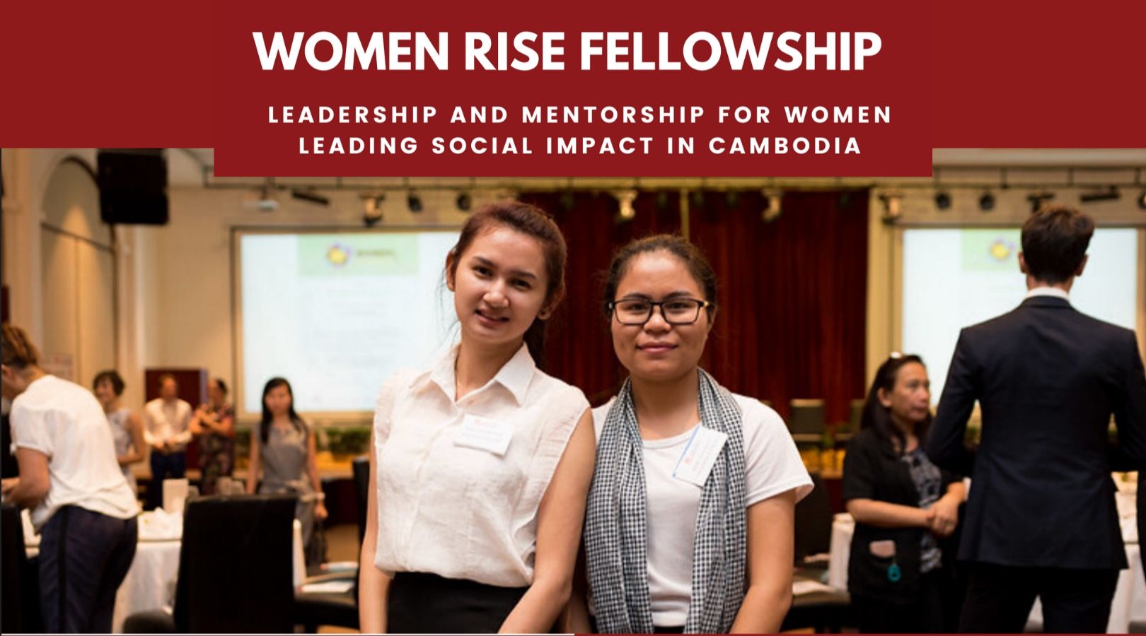 Women Rise Fellowship 2020: Leadership and Mentorship for Women Leading Social Impact in Cambodia
