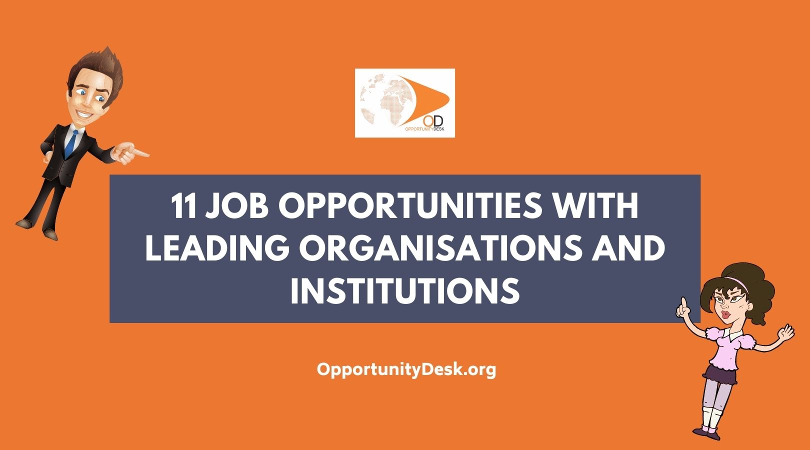 11 Job Opportunities with Leading Organisations and Institutions