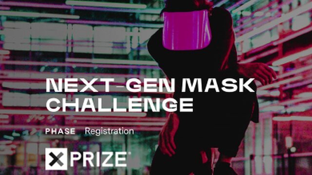 XPRIZE Next-Gen Mask Challenge 2020 for Innovators worldwide ($1 million total prize)