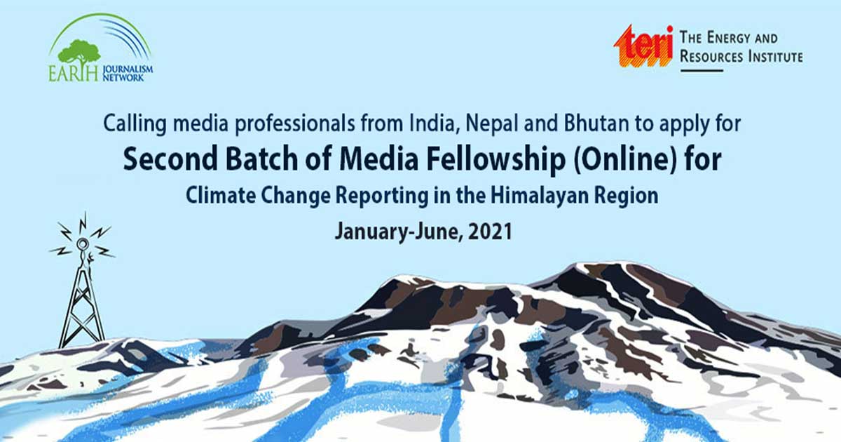 EJN/TERI Media Fellowship 2021 for Climate Change Reporting in the Himalayan Region