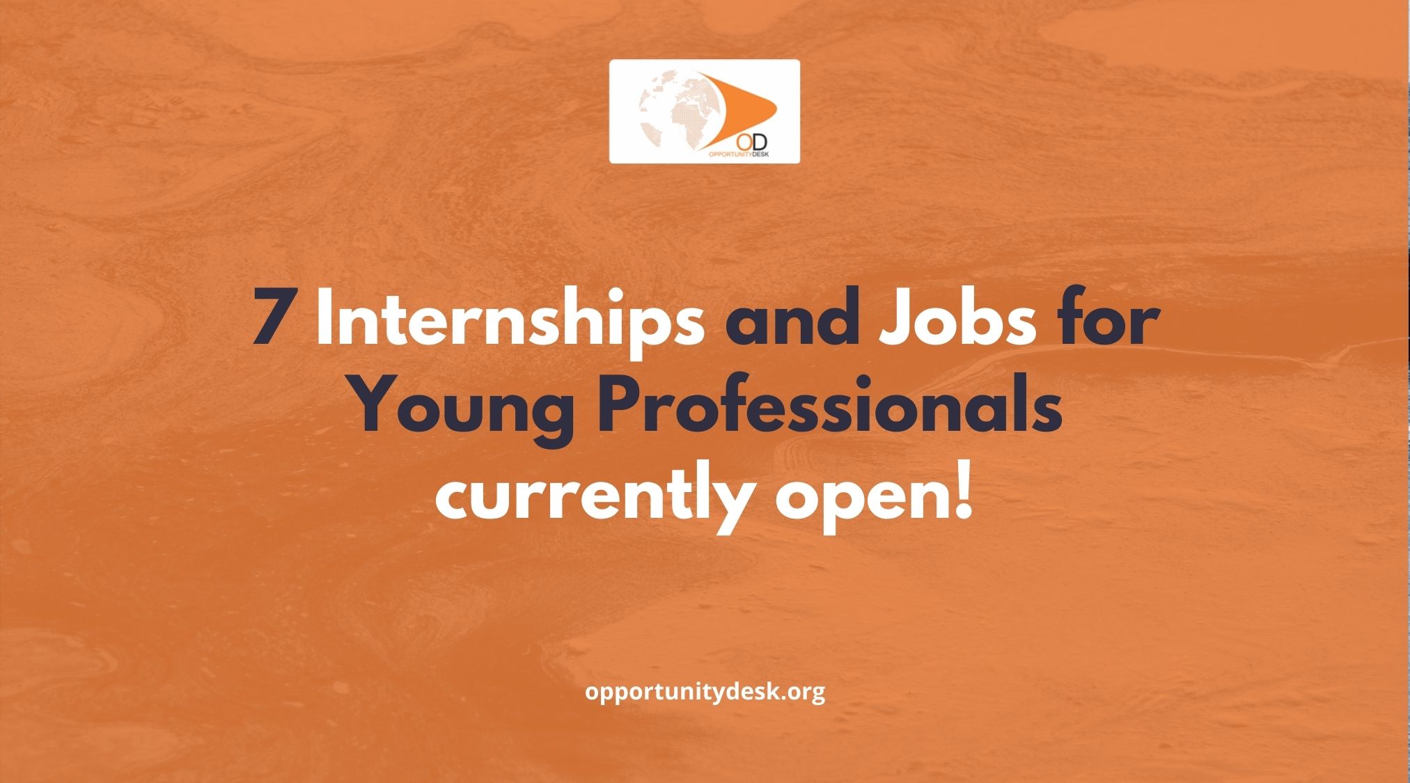 7 Internships and Jobs for Young Professionals – March 2021