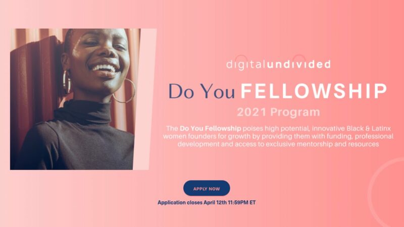 Do You Fellowship 2021 for Black and Latinx Women Founders ($5,000 cash investment)