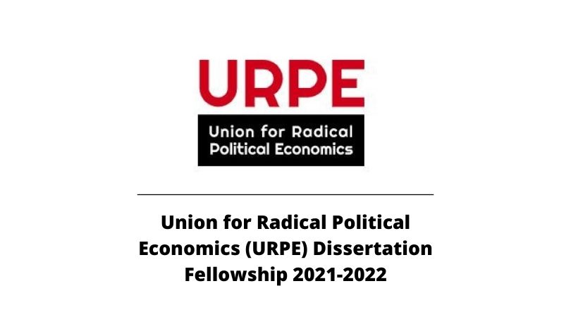 Union for Radical Political Economics (URPE) Dissertation Fellowship 2021-2022 (Stipend of $6,500)