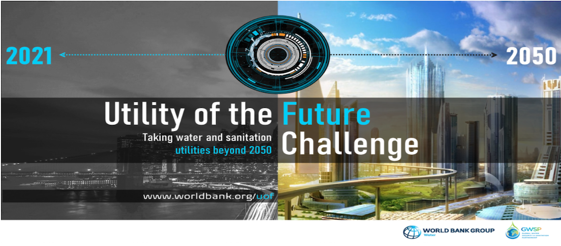 World Bank Utility of the Future Challenge 2021: Delivering Water and Sanitation Services in 2050