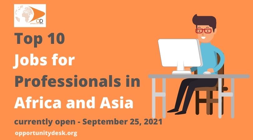 10 Jobs for Professionals in Africa and Asia currently open – September 25, 2021
