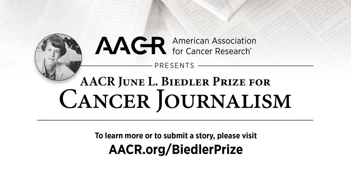 AACR June L. Biedler Prize for Cancer Journalism 2021 ($5,000 award)