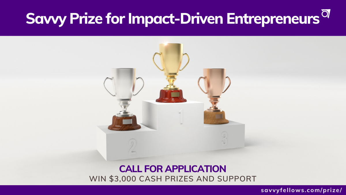 Savvy Prize 2022 for Impact-Driven Entrepreneurs (Win $3,000 Cash Prizes and Support)