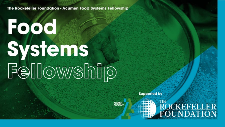 Rockefeller Foundation-Acumen Food Systems Fellowship 2023