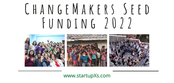 StartupXs ChangeMakers Seed Funding 2022 for Startups and Social Enterprises (Win $1,000 in seed funding)