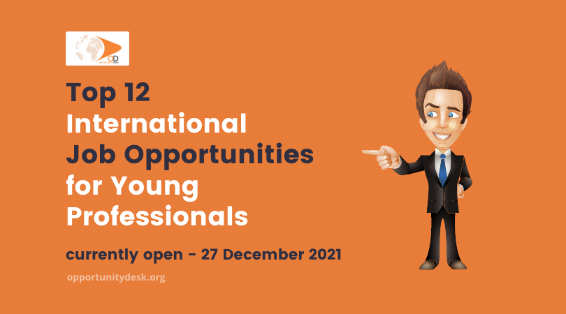 12 International Job Opportunities for Young Professionals currently open – December 27, 2021