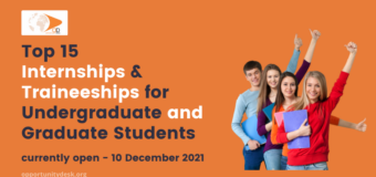 15 Internships and Traineeships for Undergraduate and Graduate Students currently open – December 10, 2021
