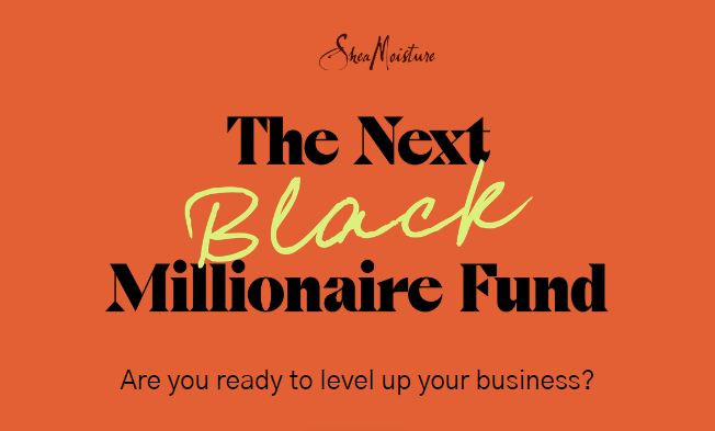 SheaMoisture Next Black Millionaire Fund Grant 2021 (up to $100,000)