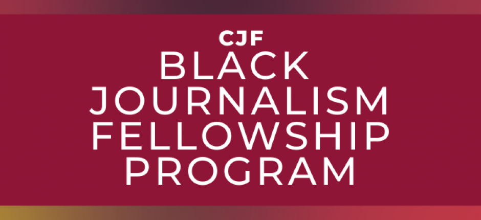 CJF Black Journalism Fellowship Program 2022