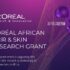L’Oreal African Hair and Skin Research Grant 2021/2022 (up to €20,000)
