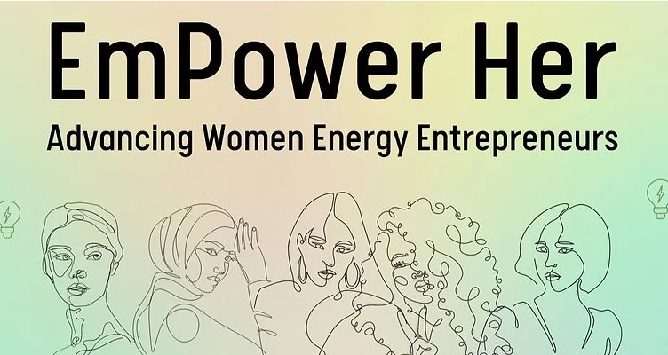 Call for Proposals: EmPower Her to Advance Women Energy Entrepreneurs 2022 (up to $40,000)