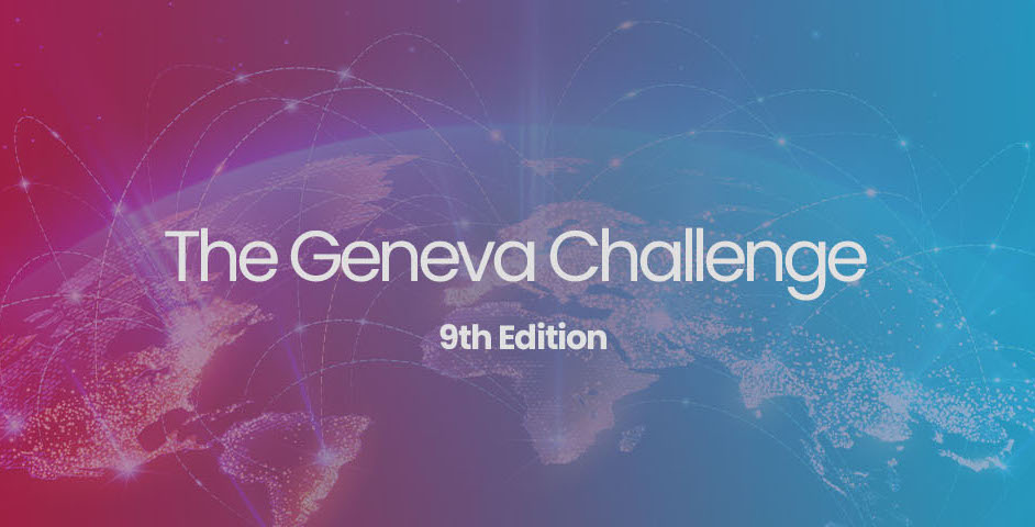 The Geneva Challenge 2022: International Contest for Graduate Students (Fully-funded to Geneva + 25,000 CHF in monetary prizes)