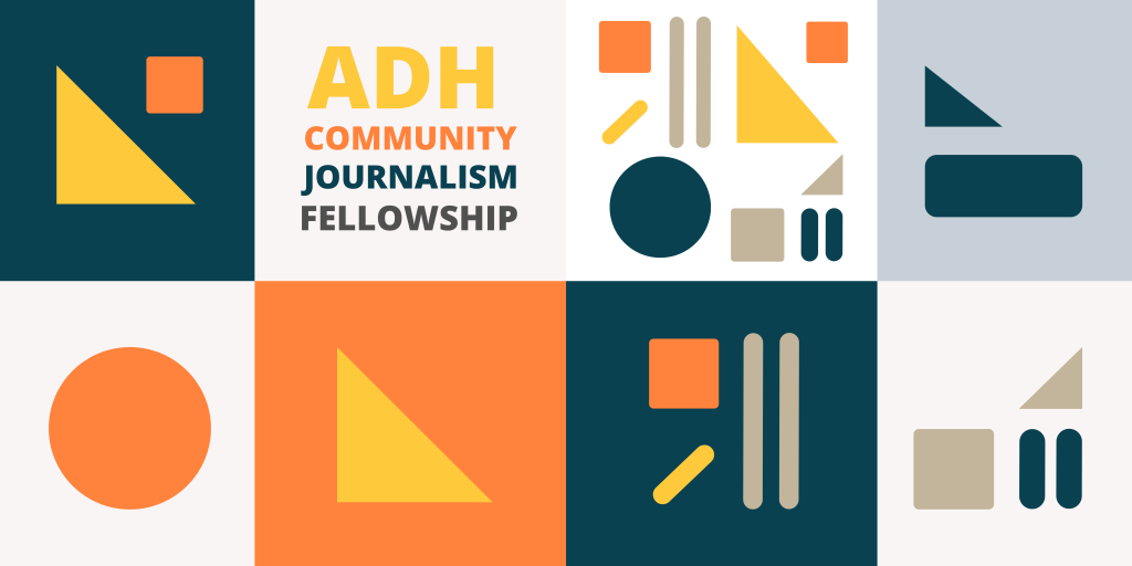 ADH Community Journalism Fellowship (ACJF) 2022 – Cohort 2