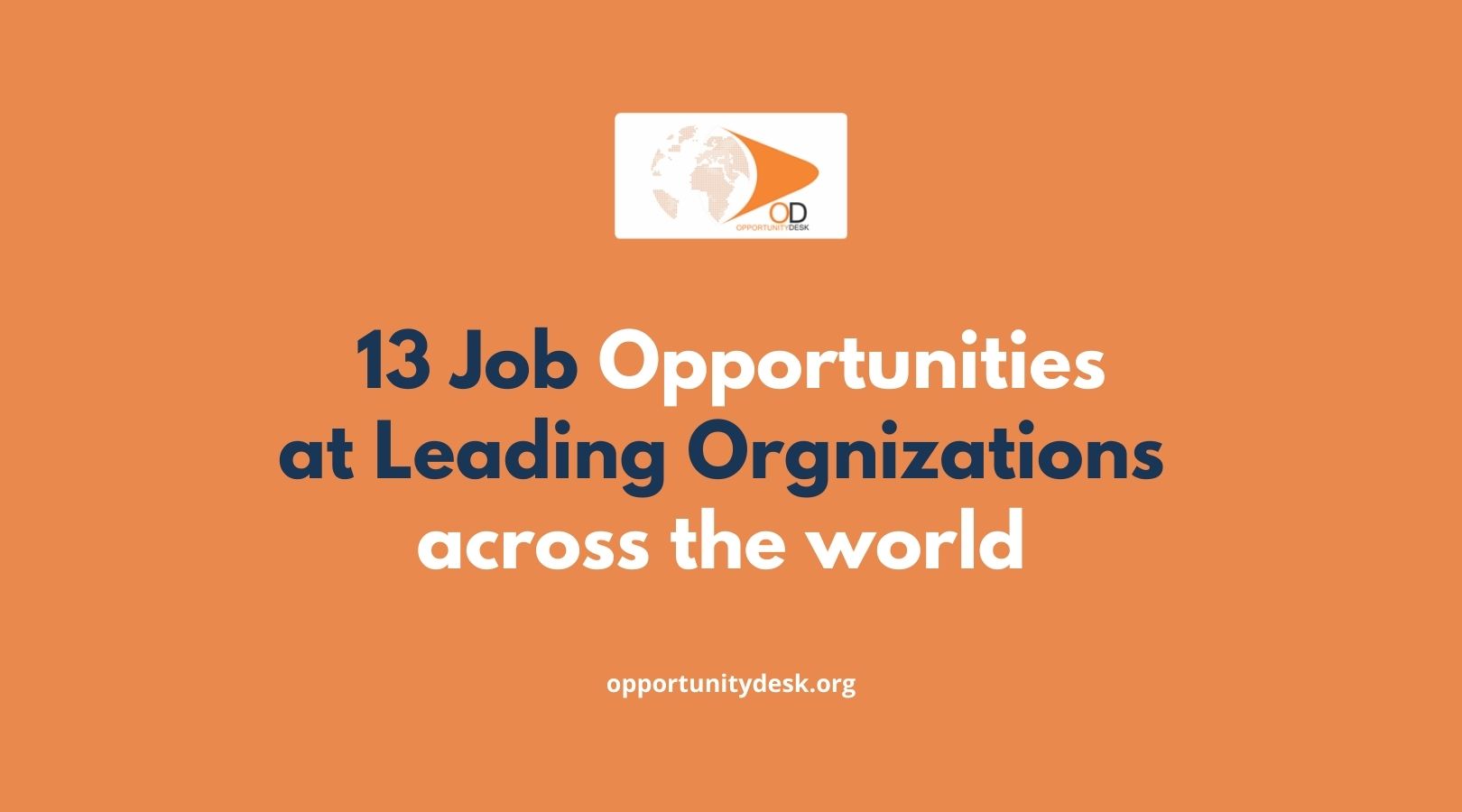 13 Job Opportunities at Leading Organizations across the world – May 19, 2022