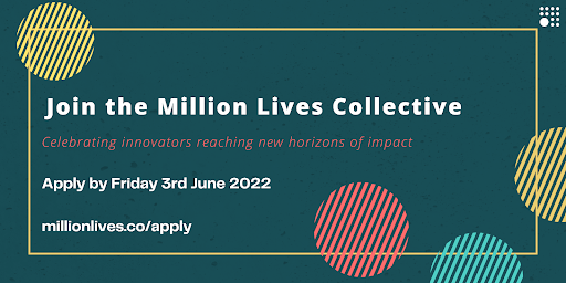 Apply to join the Million Lives Collective 2022 (for organisations, innovators and social entrepreneurs)