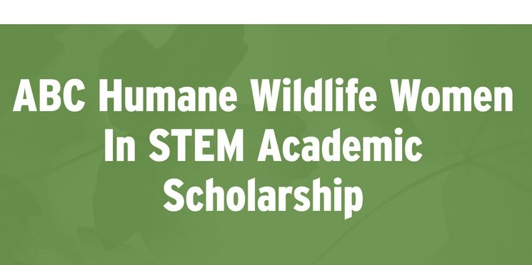 ABC Humane Wildlife Women in STEM Academic Scholarship 2022 (up to $1,000)