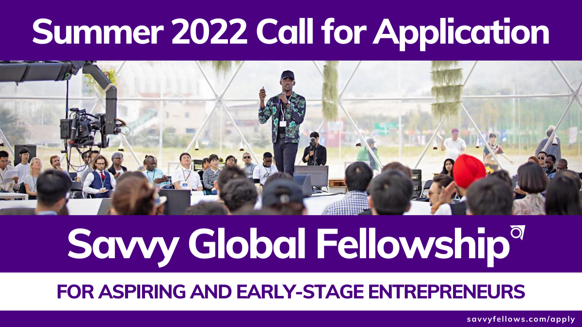 Savvy Global Fellowship – Summer 2022 for Aspiring and Early-Stage Entrepreneurs (Fully-funded)