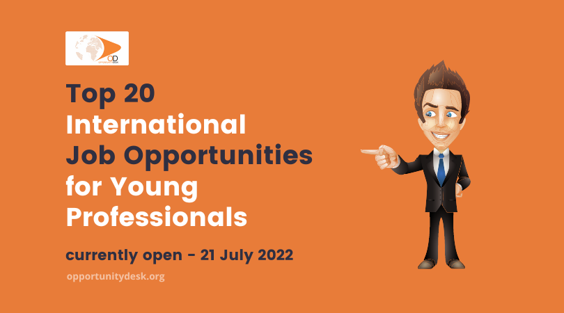 20 International Job Opportunities for Young Professionals currently open – July 21, 2022
