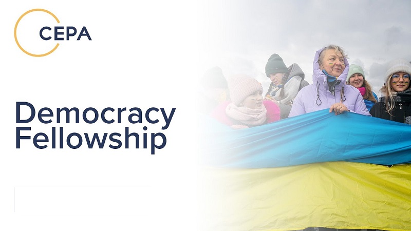 CEPA Democracy Fellowship 2022/2023 for Ukrainian Journalists & Researchers