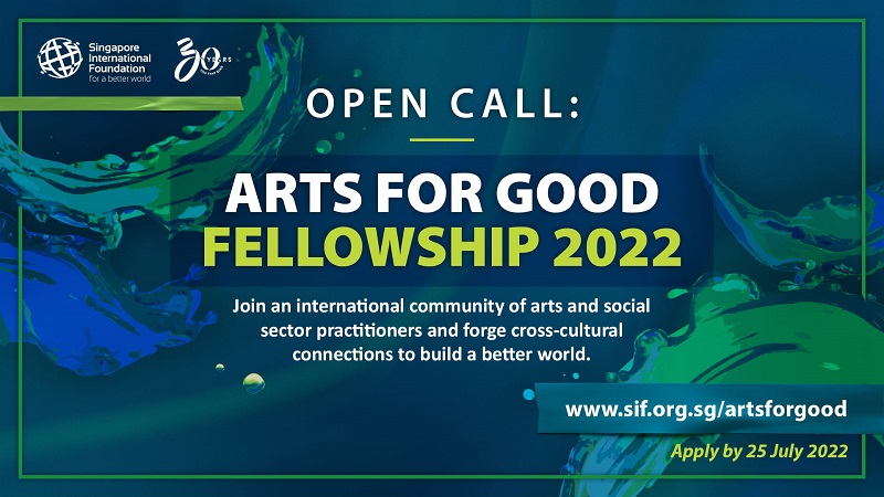 Singapore International Foundation (SIF) Arts for Good Fellowship 2022