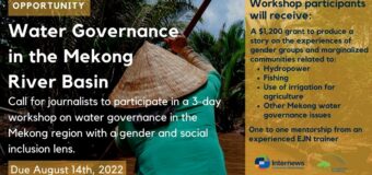 EJN Media Workshop and Story Grants 2022 to Report on Mekong Water Governance from a Gender and Social Inclusion Lens