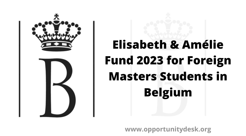 Elisabeth & Amélie Fund 2023 for Foreign Masters Students in Belgium (up to €5,000)