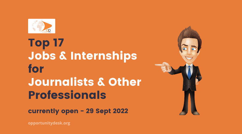17 Jobs & Internships for Journalists & Other Professionals Currently Open – September 29, 2022