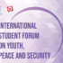 International Student Forum on Youth, Peace and Security 2022 (Funding available)