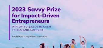 Savvy Prize 2023 for Impact-Driven Entrepreneurs (Win $3,000 Cash Prizes & Support)
