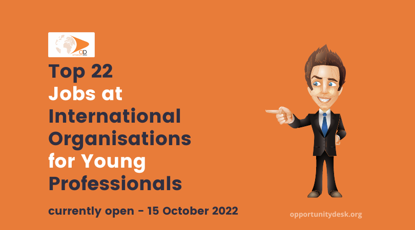 22 Jobs at International Organisations for Young Professionals – October 15, 2022