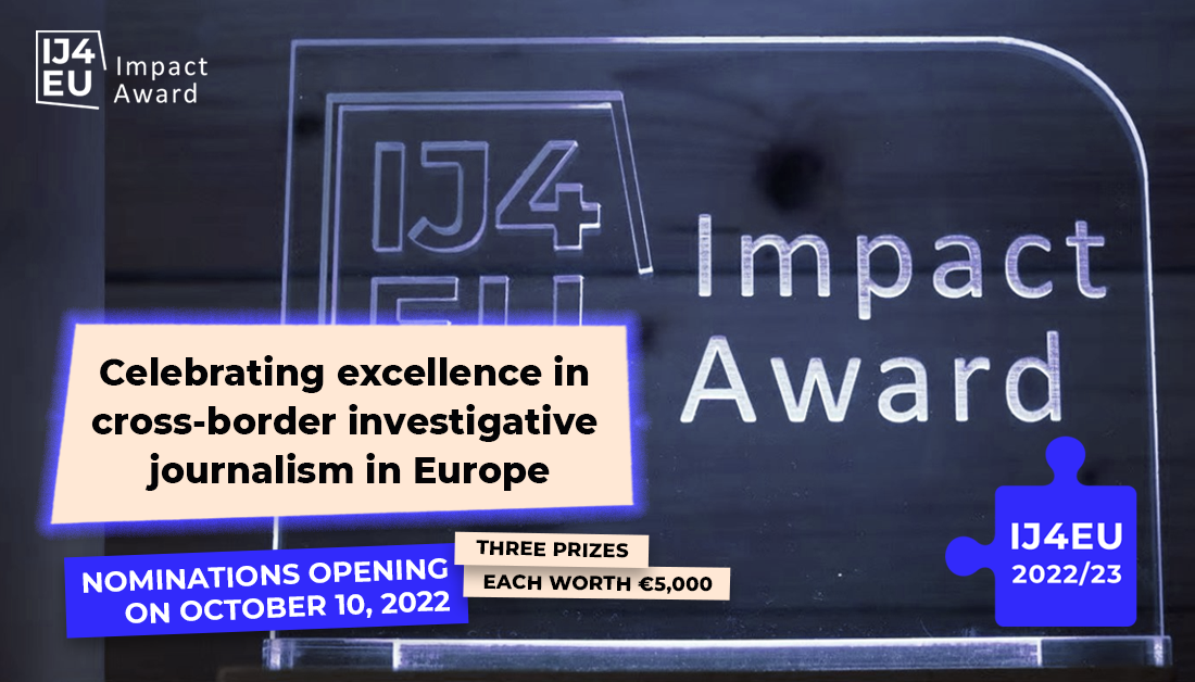 Investigative Journalism for Europe (IJ4EU) Impact Award 2022/2023 (up to €15,000)