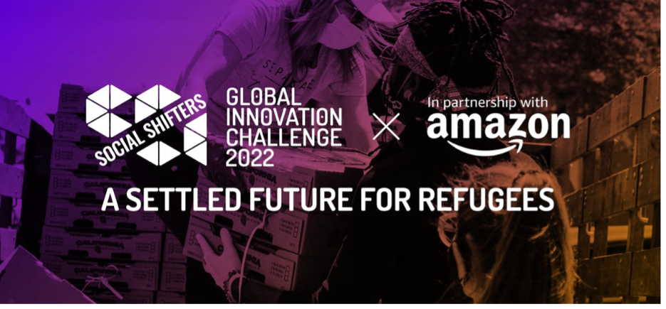 Social Shifters x Amazon Global Refugee Challenge 2022 ($10,000 prize)