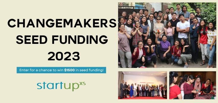 StartupXs ChangeMakers Seed Funding 2023 for Startups and Social Enterprises (Win $1,500 in seed funding)