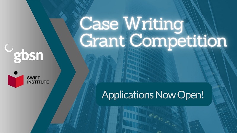 Swift Institute/GBSN Case Writing Grant Competition 2022 (up to $5,000)