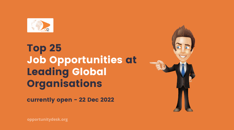 25 Job Opportunities at Leading Global Organisations – December 22, 2022