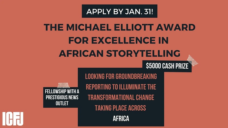 ICFJ Michael Elliott Award for Excellence in African Storytelling 2023 ($5,000 cash prize)