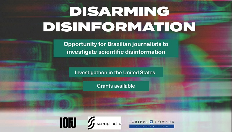 ICFJ/Serrapilheira Institute Programme 2023 for Brazilian Journalists to Investigate Scientific Disinformation ($10,000 grant)